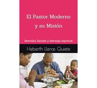 El Pastor Moderno y su Misión: Identidad, llamado y liderazgo espiritual