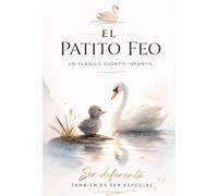 El Patito Feo: Cuento Infantil Clásico Ilustrado para Niños sobre Autoestima, Valores y Aceptación