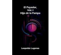 El Payador, Vol. I; Hijo de la Pampa