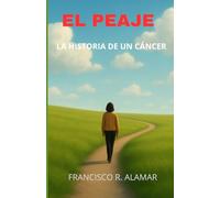 EL PEAJE: LA HISTORIA DE UN CÁNCER