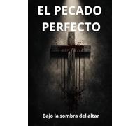 EL PECADO PERFECTO: Bajo la sombra del altar