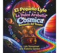 El Pegueno Lyle La Dulce Arabella Cosmica Busqueda del Tesoro