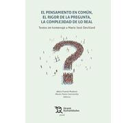 El pensamiento en común, el rigor de la pregunta, la complejidad de lo real. Textos en homenaje a Marie José Devillard