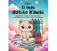 El Pequeño Gatito Kawaii: Libro 1: Libro para colorear de gatos kawaii para niños de 4 a 8 años: adorables y adorables páginas para colorear de ... para niños creativos amantes de las mascotas.