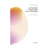 El pequeño gran libro de la ansiedad: Una guía práctica para vencerla paso a paso