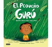 El Pequeño Gurú: Aprende a estar en calma, aquí y ahora