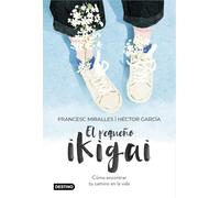 El pequeño ikigai: Cómo encontrar tu camino en la vida