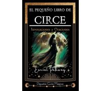 El pequeño libro de Circe: Invocaciones y Oraciones