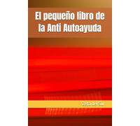 El pequeño libro de la Anti Autoayuda