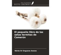 El pequeño libro de las setas termitas de Camerún