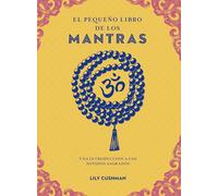 El pequeño libro de los mantras/ A Little Bit of Mantras: Una introducción a los sonidos sagrados