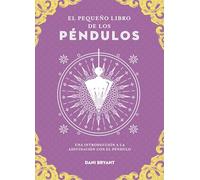 El pequeño libro del péndulo/ A Litle Bit of Pendulums: Una introducción a la adivinación con el péndulo