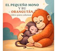 El pequeño mono y su orangután: Libro para colorear con más de 40 ilustraciones: Libro para colorear de animales inspirado en Punch, el pequeño mono japonés y su peluche de orangután