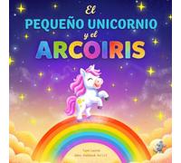 El pequeño Unicornio y el Arcoíris