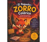 El pequeño zorro colérico: Un cuento para comprender la ira, gestionar las emociones, desarrollar la inteligencia emocional, aprender a calmarse con ... y mindfulness para niños de 3 a 8 años