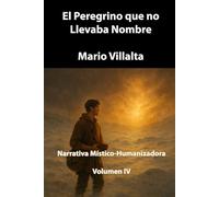 El Peregrino que No Llevaba Nombre, Volumen IV: 4