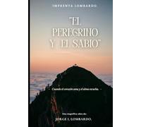 “El peregrino y el sabio”: - Cuando el corazón ama y el alma escucha. -