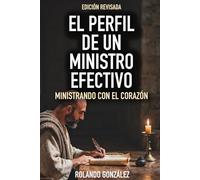 EL PERFIL DE UN MINISTRO EFECTIVO: MINISTRANDO CON EL CORAZÓN