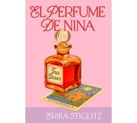 El perfume de Nina: Una comedia romántica de amor propio y segundas oportunidades.
