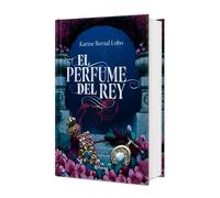 El perfume del rey. Edición Tapa Dura / The King's Perfume
