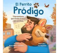 El Perrito Pródigo: Una aventura que revela el amor que perdura