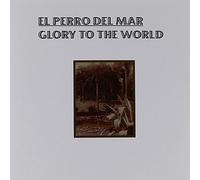 El Perro Del Mar - Glory to the World