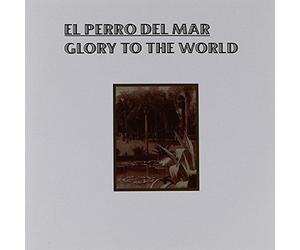 El Perro Del Mar - Glory to the World