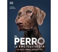 El perro. La enciclopedia (N.E.): La guía visual definitiva