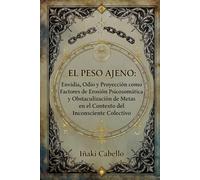 EL PERSO AJENO: ENVIDIA, ODIO Y PROYECCION COMO FACTORES DE EROSION PSICOSOMATICA Y OBSTACULIZACION DE METAS EN EL CONTEXTO DEL INCONSCIENTE COLECTIVO