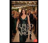 El peso del amor: amar también duele, pero, También te salva, te libera te transforma y te acepta