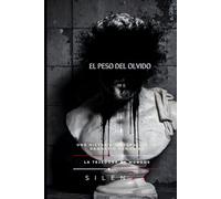 EL PESO DEL OLVIDO: Una Historia Integral de la Damnatio Memoriae