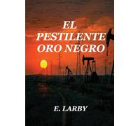 EL PESTILENTE ORO NEGRO