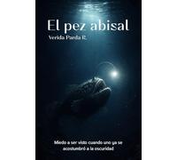 El pez abisal: Miedo a ser visto cuando uno ya se acostumbró a la oscuridad