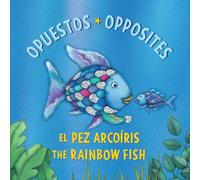 El Pez Arcoíris: Opuestos / The Rainbow Fish: Opposites: Bilingual Edition)
