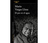 El pez en el agua/ A Fish in Water: A Memoir