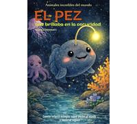 El pez que brillaba en la oscuridad: Cuento infantil bilingüe (español-inglés) sobre perder el miedo y sentirse seguro