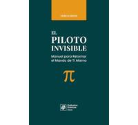El Piloto Invisible: Manual para Retomar el Mando de Ti Mismo