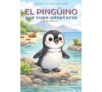 El pingüino que supo adaptarse: Cuento infantil bilingüe (español-inglés) sobre adaptarse a los cambios y sentirse bien