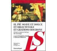 El più soave et dolce et dilectevole et gratioso bochone. Amore e sesso al tempo dei Gonzaga