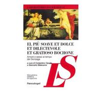El più soave et dolce et dilectevole et gratioso bochone. Amore e sesso al tempo dei Gonzaga