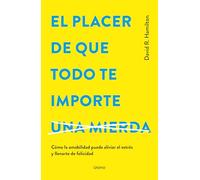 El placer de que todo te importe/ The Joy of Actually Giving a F*ck