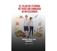 El plan de pérdida de peso sin gimnasio ni inyecciones: Pierda peso sin Ozempic