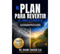 El Plan Maestro para Revertir la Edad