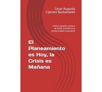 El Planeamiento es Hoy, la Crisis es Mañana: Cómo la gestión correcta de tareas transforma la productividad empresarial