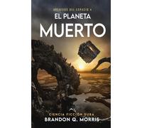 El Planeta Muerto: Ciencia ficción dura