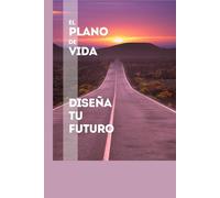 EL PLANO DE VIDA: Diseña tu futuro