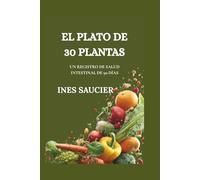 EL PLATO DE 30 PLANTAS: UN REGISTRO DE SALUD INTESTINAL DE 90 DÍAS