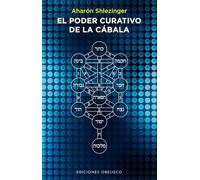 El poder curativo de la cabala/ The Healing Power of the Kabbalah