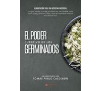 El poder curativo de los germinados: Alimentación Viva, Una medicina Ancestral