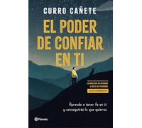 El poder de confiar en ti (edición especial): Aprende a tener fe en ti y conseguirás lo que quieras